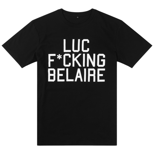 Luc F*cking Belaire T-Shirt